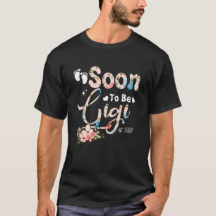T-shirt Soon To Be Gigi Est 2022 Mother's Day First Time G
