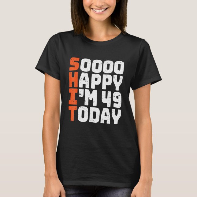 T-shirt Soooo Happy I'm 49 Aujourd'hui 16e anniversaire 49 (Devant)