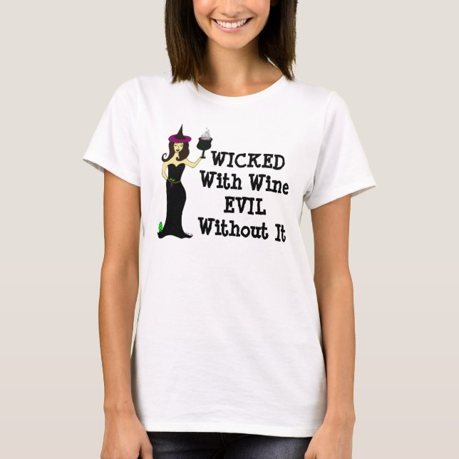 T-shirt Sorcière de vin : Mauvais avec du vin, mal sans (Devant)