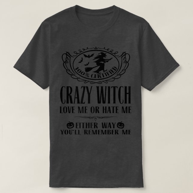 T-shirt Sorcière Fou Aimez-Moi Ou Détestez-Moi D'Une Façon (Design devant)