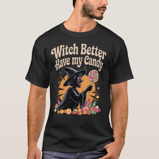 T-shirt Sorcière Il Vaut Mieux Avoir Mon Bonbon (Devant)