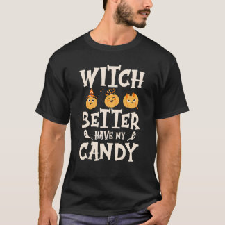 T-shirt Sorcière mieux avoir mon bonbon Halloween 2