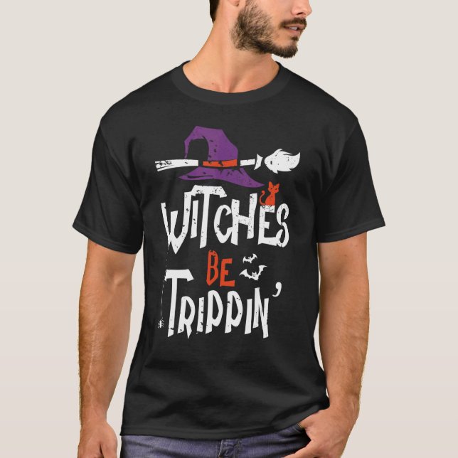 T-shirt Sorcières Be Trippin' Witch Costume d'Halloween (Devant)