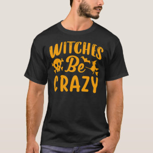 T-shirt Sorcières être fou drôle Halloween sorcière essent