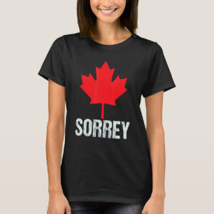 T-shirt Sorrey Feuille d'érable canadienne Désolé Bonne fê