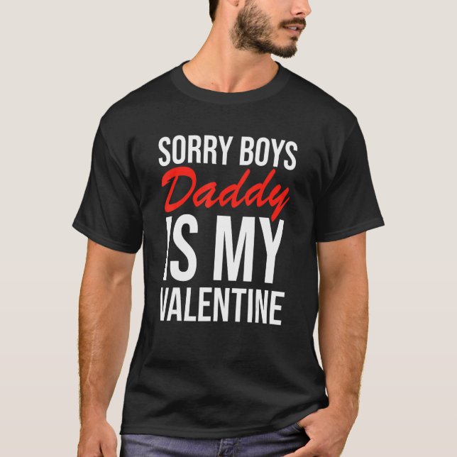 T-shirt Sorry Boys Daddy Is My Valentine Apparel (Devant)