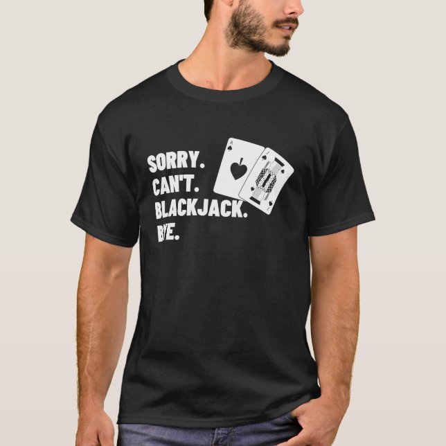 T-shirt Sorry Can't Blackjack Bye Gambling Casino Blackjac (Devant)