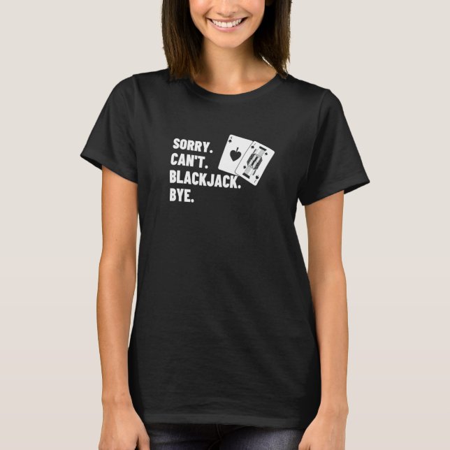 T-shirt Sorry Can't Blackjack Bye Gambling Casino Blackjac (Devant)