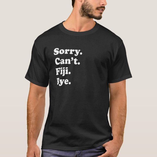 T-shirt Sorry Can't Bye     Vacation Island Fiji (Devant)