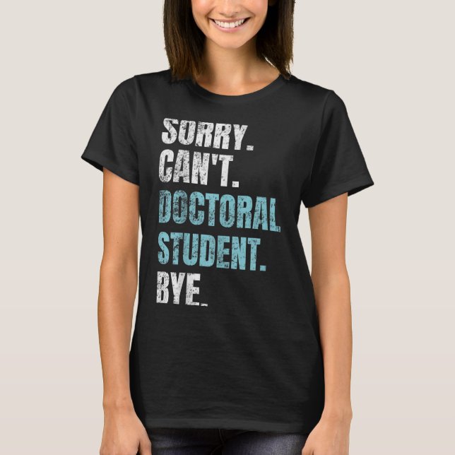 T-shirt Sorry Can't Doctoral Student Bye Phd Graduation St (Devant)