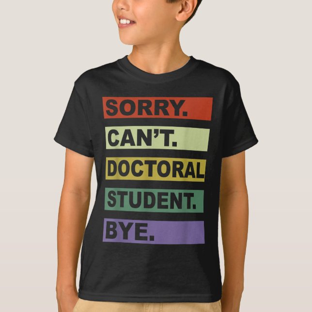 T-shirt Sorry Can't Doctoral Student Bye Phd Graduation St (Devant)