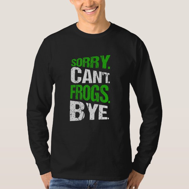 T-shirt Sorry. Can't. Frogs. Bye. (Devant)