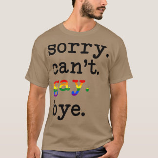 T-shirt Sorry Cant Gay Bye Support Lgbt Equality Rights Lg