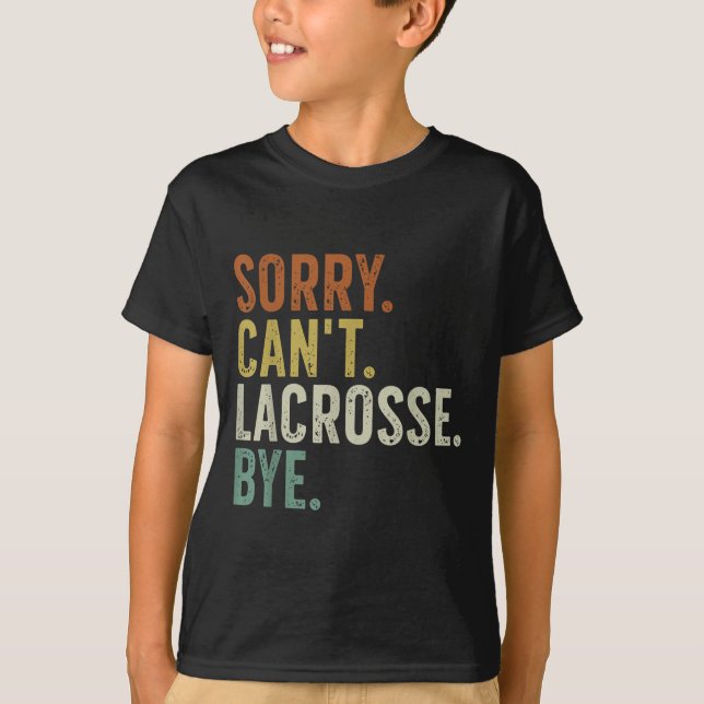 T-shirt Sorry Can't Lacrosse Bye  (Devant)