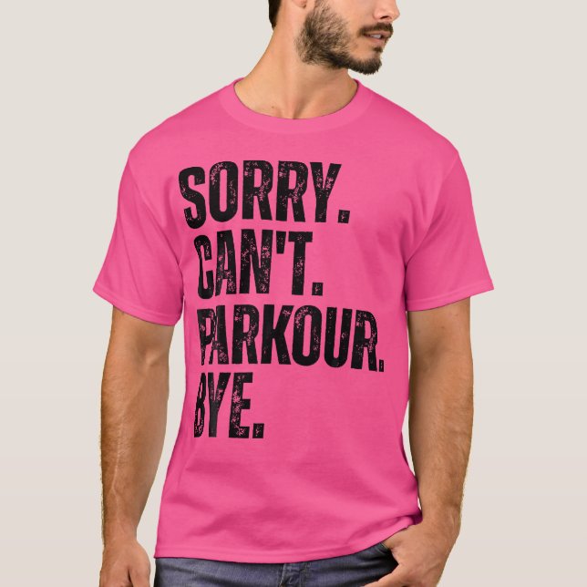 T-shirt Sorry Can'T Parkour Bye (Devant)