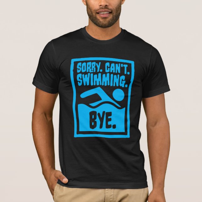 T-shirt Sorry Can't Swimming Bye Funny Excuse Quote (Devant)