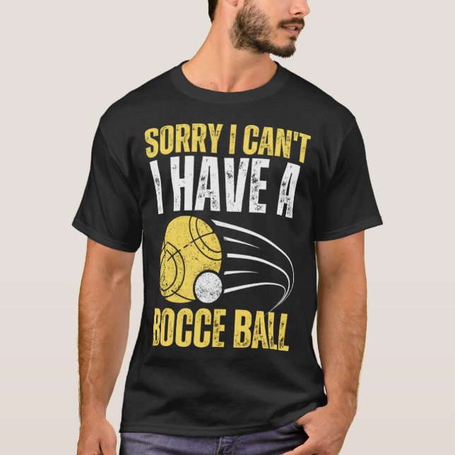 T-shirt Sorry I Can t I Have Bocce Ball (Devant)