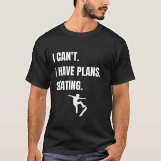 T-shirt Sorry I Have Plans Skating