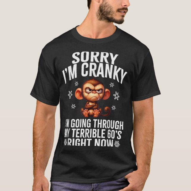 T-shirt Sorry I'm Cranky I'm Going Through My Terrible 60' (Devant)