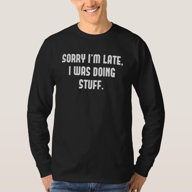 T-shirt Sorry I'm Late  I Was Doing Stuff     Couples Set  (Devant)