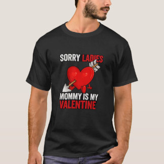T-shirt Sorry Ladies Mommy Is My Valentine