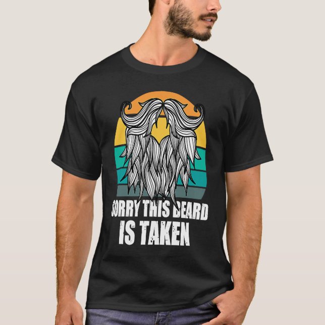 T-shirt Sorry This Beard Is Taken Bearded Men  Quote Desig (Devant)