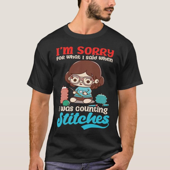 T-shirt Sorry Was Counting Stitches Crocheting (Devant)