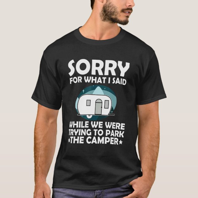 T-shirt Sorry What I Said While Parking The Camper   Campi (Devant)