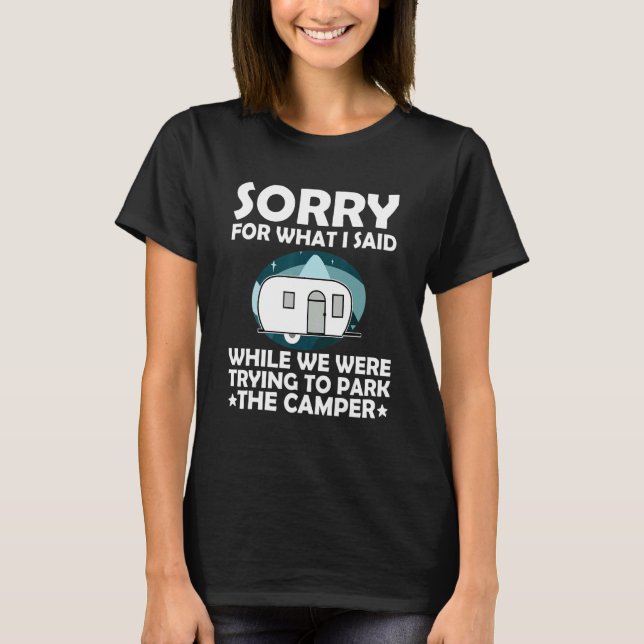 T-shirt Sorry What I Said While Parking The Camper   Campi (Devant)