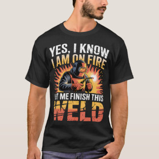 T-shirt Soudeur Soudant Oui Je Sais Que Je Suis En Feu