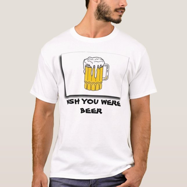 T-SHIRT SOUHAIT VOUS ÉTIEZ BIÈRE (Devant)
