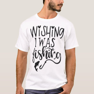 T-shirt souhaitant que je pêche