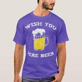 T-shirt Souhaitez Que Vous Étiez Amateurs De Bière