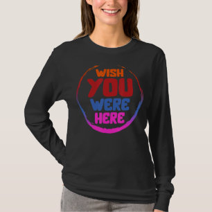 T-shirt Souhaitez Que Vous Étiez Ici Aesthétique Tendance 