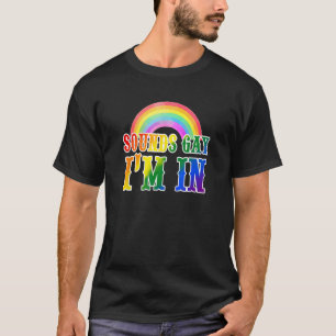 T-shirt Sounds Gay I m In LGBT Gay pride Mois Support Rai