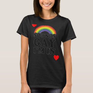 T-shirt Sounds Gay I'm For A Lgbt Gay