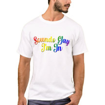 Sounds Gay I'm In - Fierté LGBTQ