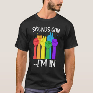 T-shirt Sounds Gay I'm In Funny Hands Rainbow LGBT Gay Pri