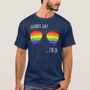 T-shirt Sounds Gay I'm In Funny LGBT Pride Cadeau Rainbow 