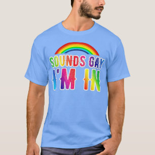 T-shirt Sounds Gay I'm In Lgbt Funny S