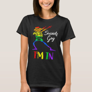 T-shirt Sounds Gay I'm In Lgbt Gay pride Transgender Dance