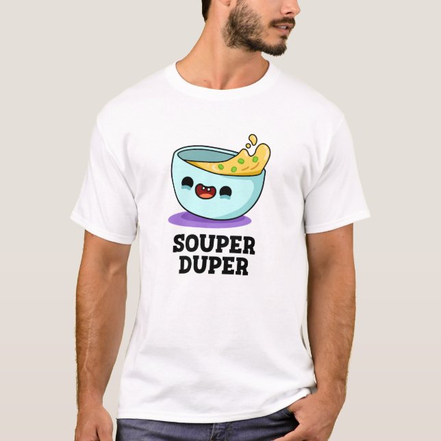 T-shirt Souper Duper Fundy Soupe Pun (Devant)