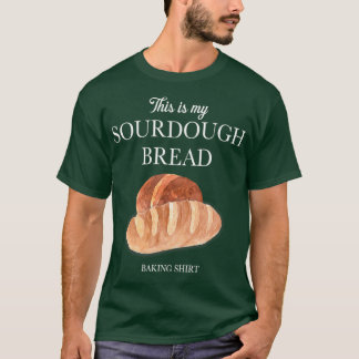 T-shirt Sour Dough Bread Lover Gift Sourdough Starter Baki