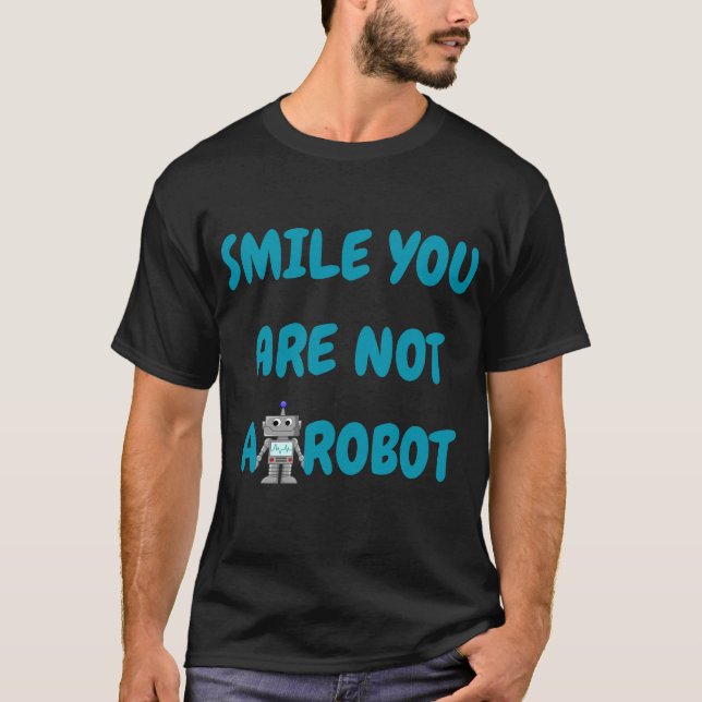 T-shirt Souriez Que Vous N'Êtes Pas Un Robot | Drôle cadea (Devant)