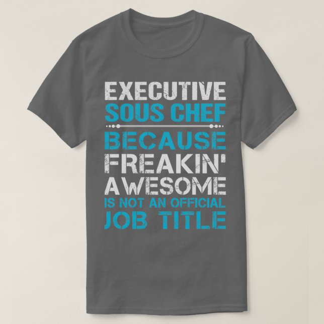 T-shirt Sous Chef exécutif Freaking Awesome Job Cadeau (Design devant)