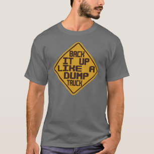 T-shirt Soutenez-le comme un camion à benne basculante --