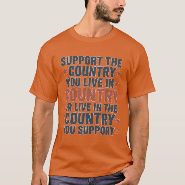 T-shirt Soutenez le pays dans lequel vous vivez ou vivez d (Devant)