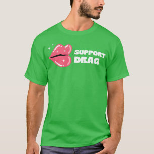 T-shirt Soutenez les Drag Queens Les Spectacles de Drague