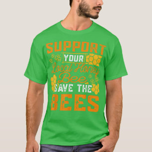 T-shirt Soutenez Votre Abeille Locale Sauvez Les Abeilles