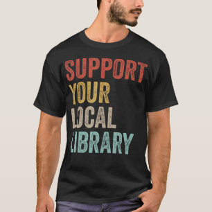 T-shirt Soutenez Votre Bibliothèque Locale Livres Biblioph